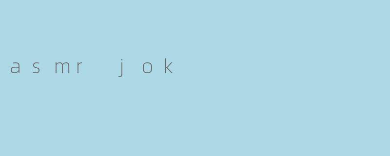 asmr jok